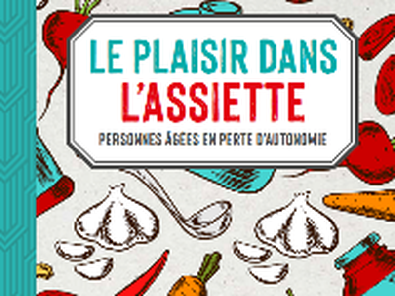 Le plaisir dans l'assiette, personnes âgées en perte d'autonomie